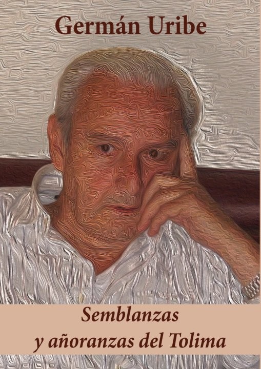 German Uribe: Semblanzas y añoranzas del Tolima (Ebook)