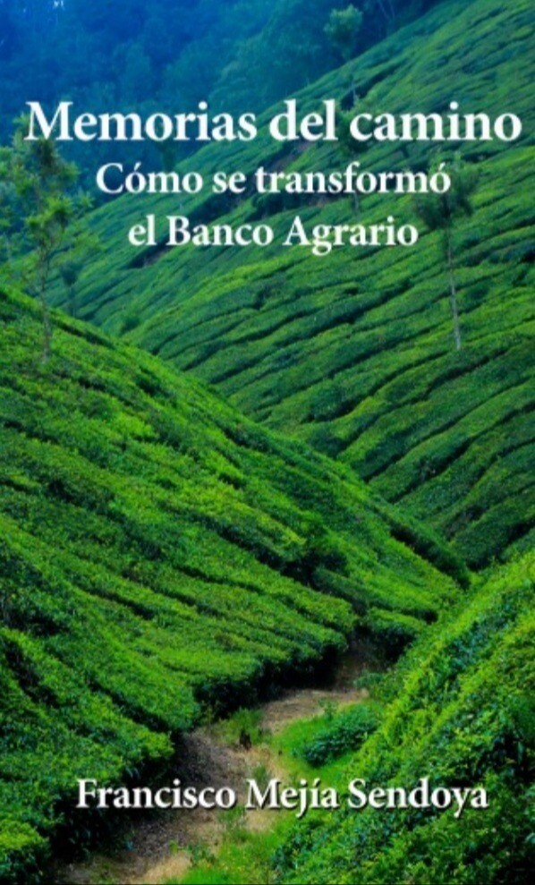Memorias del camino. Cómo se transformó el Banco Agrario